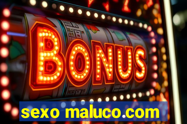 sexo maluco.com